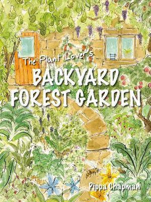 The Plant Lover's Backyard Forest Garden(English, Paperback, Chapman Pippa)