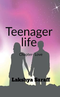 teenager life chapter- love(English, Paperback, Saraff Lakshya)