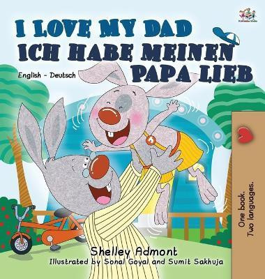 I Love My Dad Ich habe meinen Papa lieb(German, Hardcover, Admont Shelley)