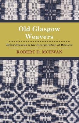 Old Glasgow Weavers(English, Paperback, Mcewan Robert D)