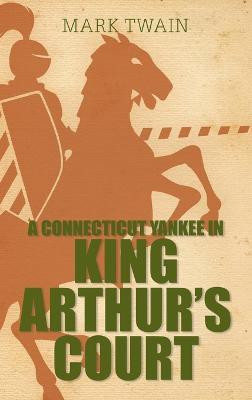 A Connecticut Yankee in King Arthur's Court(English, Hardcover, Twain Mark)
