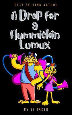 A Drop for a Flummickin Lumux(English, Paperback, Baker Si)
