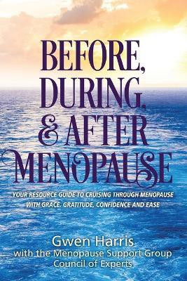 Before, During, and After Menopause(English, Paperback, Harris Gwen)