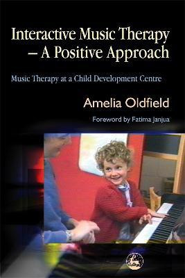 Interactive Music Therapy - A Positive Approach(English, Paperback, Oldfield Amelia)