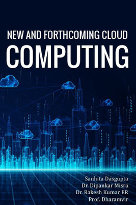 NEW AND FORTHCOMING CLOUD COMPUTING(Paperback, Sanhita Dasgupta ,Dr. Dipankar Misra ,Dr. Rakesh Kumar ,ER Prof. Dharamvir)
