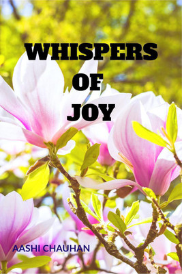 WHISPERS OF JOY(English, Paperback, Aashi Chauhan)