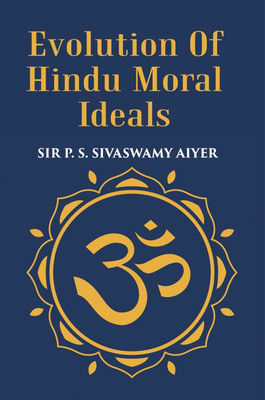 Evolution Of Hindu Moral Ideals [Hardcover](Hardcover, Sir P. S. Sivaswamy Aiyer)