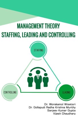 MANAGEMENT THEORY: STAFFING, LEADING, AND CONTROLLING(Paperback, Worakamol Wisetsri ,Dr. Gollapudi Radha Krishna Murthy, Sanjeev Kumar Gupta, Vijesh chaudhary)