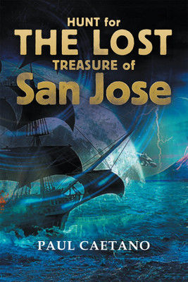 Hunt for the Lost Treasure of San Jose(English, Paperback, Caetano Paul)