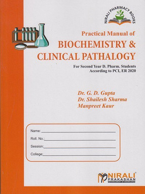 PRACTICAL MANUAL OF BIOCHEMISTRY AND CLINICAL PATHOLOGY - Second Year Diploma Pharmacy (SYDPharm) - PCI's ER 2020 Syllabus(Paperback, Dr. G. D. Gupta, Dr. Shailesh Sharma, Manpreet Kaur)