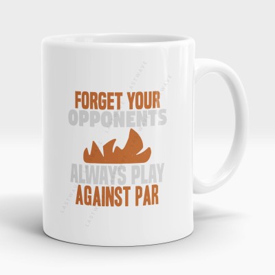 LASTWAVE Forget Your Opponents Always Play Against Par Design 3, Golf Graphic Printed Ceramic Coffee Mug(325 ml)