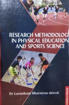 Research Methodology in Physical Education and Sports Science(Hardcover, Dr Laxmikant Bharatrao Shiroli)