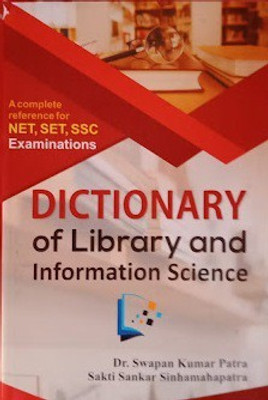 A Complete Reference For NET, SET, SSC Examinations Dictionary Of Library And Information Science(Hardcover, Dr. Swapan Kumar Patra)