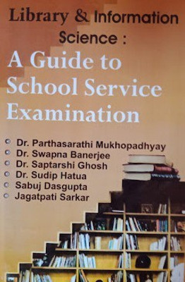Library & Information Science: A Guide To School Service Examination(Hardcover, Dr. Parthasarathi Mukhopadhyay and Others)