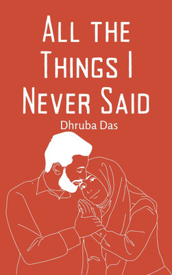 All the Things I Never Said(Paperback, Dhruba Das)