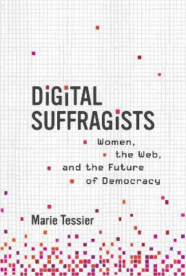 Digital Suffragists(English, Hardcover, Tessier Marie)