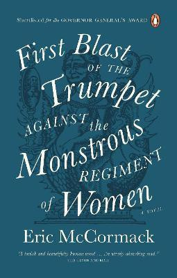 First Blast of the Trumpet Against the Monstrous Regiment of Women(English, Paperback, McCormack Eric)
