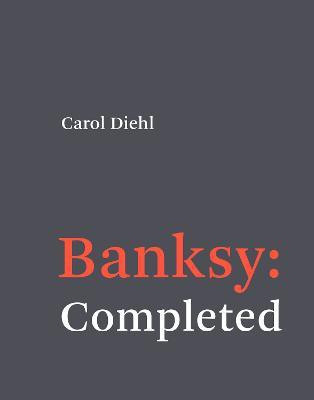 Banksy: Completed(English, Hardcover, Diehl Carol)