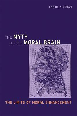 The Myth of the Moral Brain(English, Hardcover, Wiseman Harris)