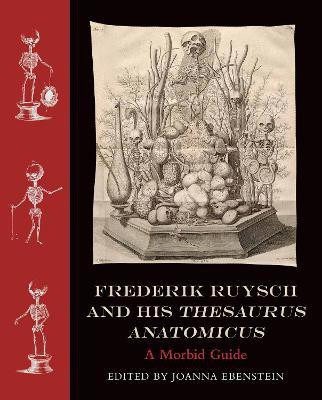 Frederik Ruysch and His Thesaurus Anatomicus(English, Hardcover, Ebenstein Joanna)