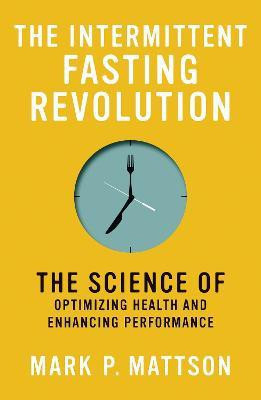 The Intermittent Fasting Revolution(English, Hardcover, Mattson Mark P.)