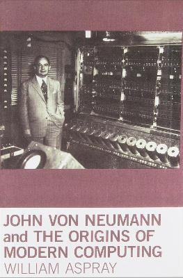 John von Neumann and the Origins of Modern Computing(English, Paperback, Aspray William)
