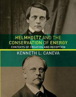 Helmholtz and the Conservation of Energy(English, Hardcover, Caneva Kenneth L.)