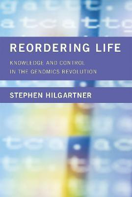 Reordering Life(English, Hardcover, Hilgartner Stephen)