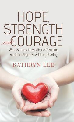 Hope, Strength and Courage(English, Hardcover, Lee Kathryn)