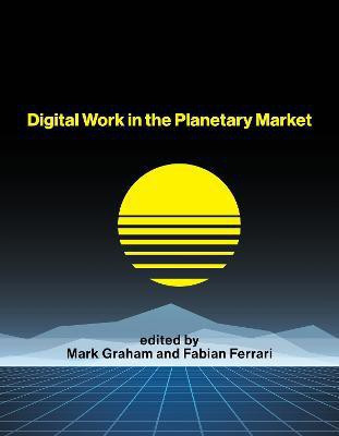 Digital Work in the Planetary Market(English, Paperback, Graham Mark)