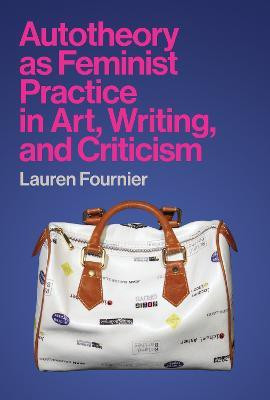 Autotheory as Feminist Practice in Art, Writing, and Criticism(English, Hardcover, Fournier Lauren)