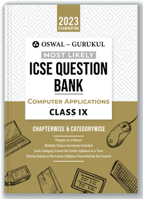 Oswal - Gurukul Computer Applications Most Likely Question Bank for ICSE Class 9 (2023 Exam) - Categorywise & Chapterwise Topics, Latest Syllabus Pattern and Solved Papers(Paperback, Oswal - Gurukul) Oswal - Gurukul Computer Applications Most Likely Question Bank for ICSE Class 9 (2023 Exam) - Categorywise & Chapterwise Topics, Latest Syllabus Pattern and Solved Papers(Paperback, Oswal - Gurukul)