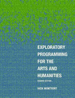 Exploratory Programming for the Arts and Humanities, second edition(English, Hardcover, Montfort Nick)