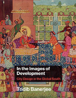 In the Images of Development(English, Hardcover, Banerjee Tridib)