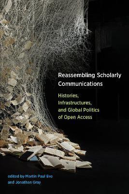 Reassembling Scholarly Communications(English, Paperback, Eve Martin Paul)