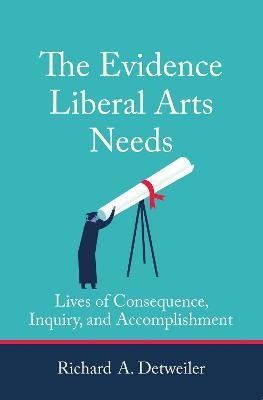 The Evidence Liberal Arts Needs(English, Paperback, Detweiler Richard A.)