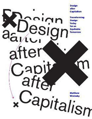 Design after Capitalism(English, Paperback, Wizinsky Matthew)