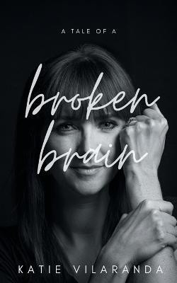 A Tale of a Broken Brain(English, Paperback, Vilaranda Katie)
