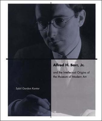 Alfred H. Barr, Jr. and the Intellectual Origins of the Museum of Modern Art(English, Paperback, Kantor Sybil)