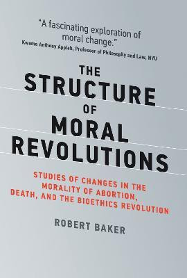 The Structure of Moral Revolutions(English, Hardcover, Baker Robert)