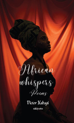 African Whispers(English, Paperback, Kabagi Victor)