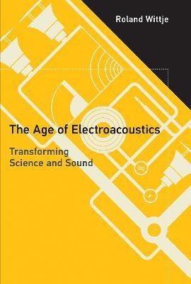 The Age of Electroacoustics(English, Hardcover, Wittje Roland)