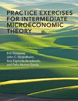 Practice Exercises for Intermediate Microeconomic Theory(English, Paperback, Dunaway Eric)