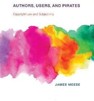 Authors, Users, and Pirates(English, Hardcover, Meese James)