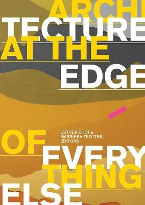 Architecture at the Edge of Everything Else(English, Hardcover, unknown)