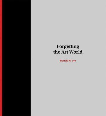 Forgetting the Art World(English, Hardcover, Lee Pamela M.)