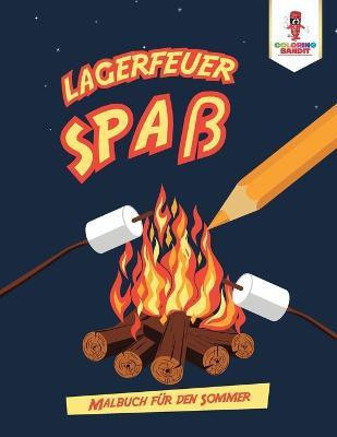 Lagerfeuer Spass(German, Paperback, Coloring Bandit)