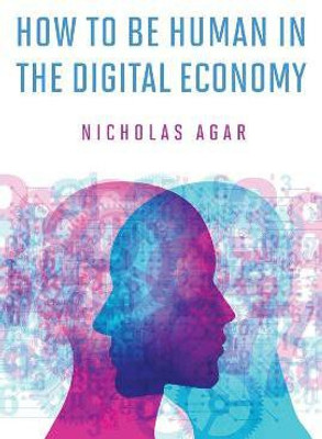 How to Be Human in the Digital Economy(English, Hardcover, Agar Nicholas)
