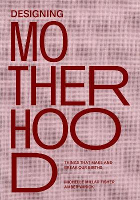 Designing Motherhood(English, Hardcover, Fisher Michelle Millar)