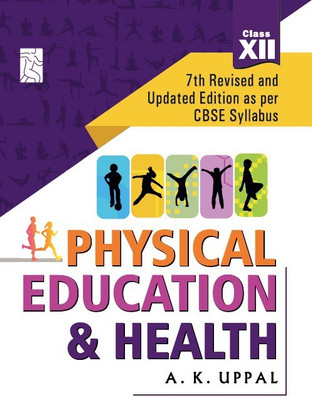 Friends Physical Education and Health Class 12: 7th Revised and Updated Edition as per CBSE 2022-23 Syllabus(Paperback, A.K. Uppal)
